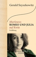 Gerald Szyszkowitz: Marlowes Romeo und Julia auf Kreta: Erzählung 