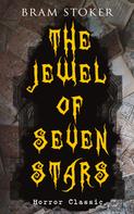Bram Stoker: THE JEWEL OF SEVEN STARS (Horror Classic) 
