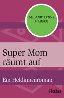 Melanie Lynne Hauser: Super Mom räumt auf ★★★