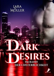 Dark Desires - Im Bann der Unsterblichkeit