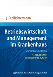 Betriebswirtschaft und Management im Krankenhaus - Grundlagen und Praxis. 3., aktualisierte und erweiterte Auflage