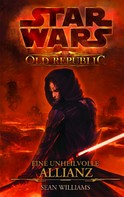 Sean Williams: Star Wars The Old Republic, Band 1: Eine unheilvolle Allianz ★★★★