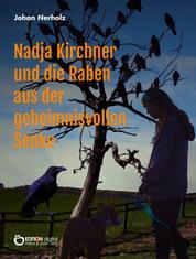 Nadja Kirchner und die Raben aus der geheimnisvollen Senke - Teil 1 der Nadja-Kirchner-Fantasy-Reihe