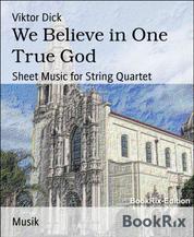 We Believe in One True God - Sheet Music for String Quartet