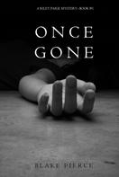 Blake Pierce: Once Gone (a Riley Paige Mystery--Book #1) ★★★★
