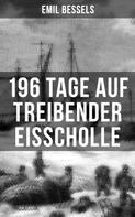 Emil Bessels: 196 Tage auf treibender Eisscholle 