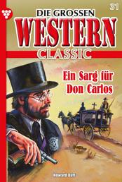 Die großen Western Classic 31 – Western - Ein Sarg für Don Carlos