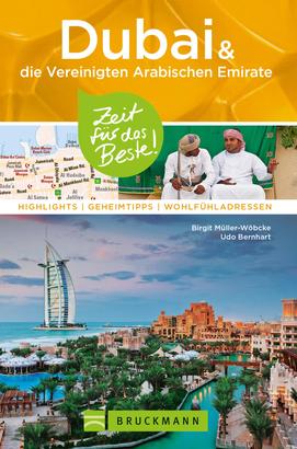 Bruckmann Reiseführer Dubai und die Vereinigten Arabischen Emirate: Zeit für das Beste