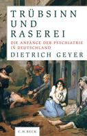 Dietrich Geyer: Trübsinn und Raserei 