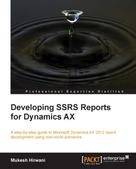 Mukesh Hirwani: Developing SSRS Reports for Dynamics AX 