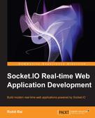 Rohit Rai: Socket.IO Real-time Web Application Development 