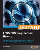 Alex Libby: Instant LESS CSS Preprocessor How-to 