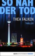 Thea Falken: So nah der Tod ★★★