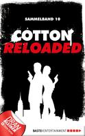 Alfred Bekker: Cotton Reloaded - Sammelband 10 