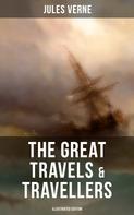 Jules Verne: The Great Travels & Travellers (Illustrated Edition) 