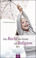 Friedrich Schweitzer: Das Recht des Kindes auf Religion ★★★
