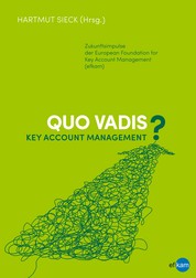 Quo vadis Key Account Management? - Zukunftsimpulse der European Foundation for Key Account Management (efkam)