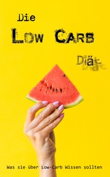 Die Low Carb Diät - Was sie über Low-Carb wissen sollten