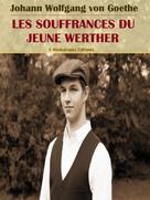 Johann Wolfgang von Goethe: Les Souffrances du jeune Werther 