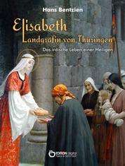 Elisabeth – Landgräfin von Thüringen - Das irdische Leben einer Heiligen