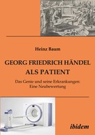Heinz Baum: Georg Friedrich Händel als Patient ★★★★