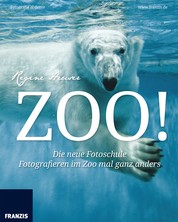 Zoo - Die neue Fotoschule: Fotografieren im Zoo mal ganz anders!