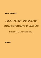 Ariel Prunell: Un long voyage ou L'empreinte d'une vie - Tome 9 