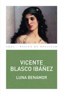 Vicente Blasco Ibañez: Luna Benamor 