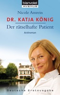 Nicole Amrein: Dr. Katja König - Der rätselhafte Patient ★★★