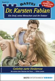 Dr. Karsten Fabian 212 - Arztroman - Geliebte zarte Heiderose