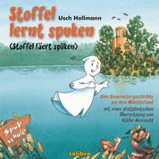 Stoffel lernt spuken/Stoffel läert spöken - Eine Gespenstergeschichte aus dem Münsterland. Mit einer plattdeutschen Übersetzung