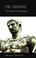 Thomas de Quincey: The Caesars (Serapis Classics)) 