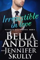 Bella Andre: Irresistible In Love (The Maverick Billionaires 4) ★★★★