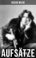 Oscar Wilde: Oscar Wilde: Aufsätze 