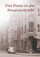 Erika Boelitz: Das Haus in der Heusnerstraße 