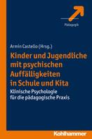Armin Castello: Kinder und Jugendliche mit psychischen Auffälligkeiten in Schule und Kita 