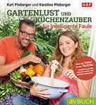 Karl Ploberger: Gartenlust und Küchenzauber für intelligente Faule ★★★★