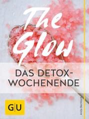 The Glow – Das Detox-Wochenende - Detox-Naturkosmetik selber machen