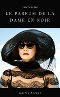 Gaston Leroux: Le Parfum de la Dame en Noir 