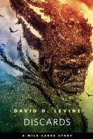 David D. Levine: Discards 