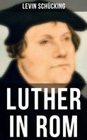 Levin Schücking: Luther in Rom 