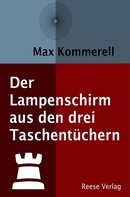 Max Kommerell: Der Lampenschirm aus den drei Taschentüchern 
