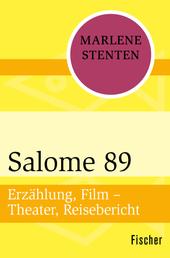 Salome 89 - Erzählung, Film – Theater, Reisebericht