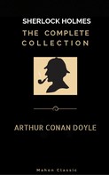 Arthur Conan Doyle: Sherlock Holmes: The Complete Collection (Mahon Classics) 