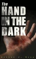 Arthur J. Rees: The Hand in the Dark 