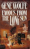 Gene Wolfe: Exodus From The Long Sun 