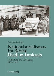 Nationalsozialismus im Bezirk Ried im Innkreis - Widerstand und Verfolgung 1938-1945