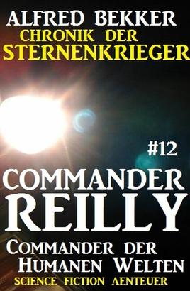 Commander Reilly #12: Commander der Humanen Welten: Chronik der Sternenkrieger
