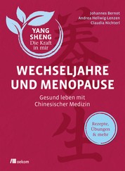 Wechseljahre und Menopause (Yang Sheng 6) - Untertitel Gesund leben mit Chinesischer Medizin. Rezepte, Übungen & mehr