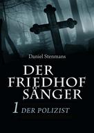 Daniel Stenmans: Der Friedhofsänger 1: Der Polizist ★★★